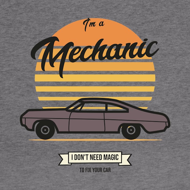 I'm a mechanic I don't need magic to fix your car by FuntasticDesigns